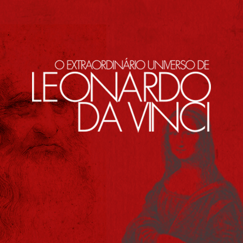 O EXTRAORDINÁRIO UNIVERSO DE LEONARDO DA VINCI
